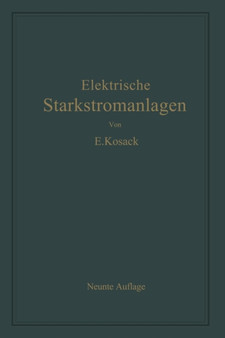Elektrische Starkstromanlagen : Maschinen, Apparate, Schaltungen, Betrieb by Emil Kosack - Paperback