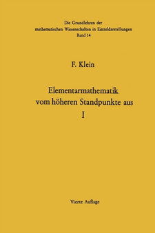 Elementarmathematik Vom Hoeheren Standpunkte Aus : Arithmetik * Algebra * Analysis by Felix Klein - Paperback
