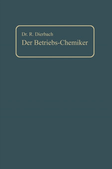 Der Betriebs-Chemiker : Ein Hilfsbuch fur die Praxis des chemischen Fabrikbetriebes by Richard Dierbach - Paperback