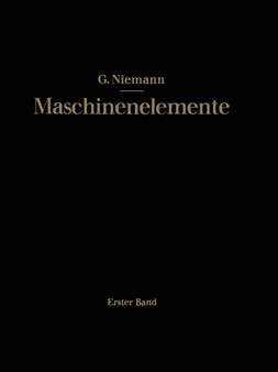 Maschinenelemente : Entwerfen, Berechnen und Gestalten im Maschinenbau by Gustav Niemann - Paperback