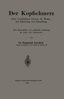 Der Kopfschmerz : Seine verschiedenen Formen, ihr Wesen, ihre Erkennung und Behandlung by Siegmund Auerbach - Paperback