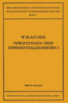 Vorlesungen uber Differentialgeometrie und geometrische Grundlagen von Einsteins Relativitatstheorie I : Elementare Differentialgeometrie : 1 by Wilhelm Blaschke - Paperback