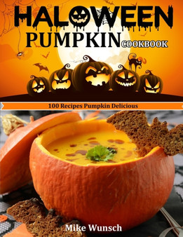 Haloween Pumkin Cookbook : 100 Recipes Pumpkin Delicious