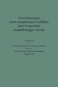 Vorrichtungen zum staubfreien Umfullen und Verpacken staubfoermiger Stoffe by Berufsgenossenschaft der Chemischen Industrie - Paperback