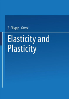 Elasticity and Plasticity / Elastizitat und Plastizitat by Siegfried Flugge - Paperback