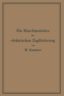 Die Maschinenlehre der elektrischen Zugfoerderung : Eine Einfuhrung fur Studierende und Ingenieure by Walter Kummer - Paperback