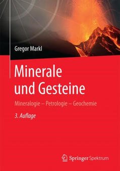 Minerale und Gesteine : Mineralogie - Petrologie - Geochemie by Gregor Markl - Hardback