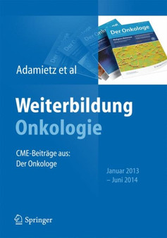 Weiterbildung Onkologie : CME-Beitrage aus: Der Onkologe, Januar 2013 - Juni 2014 by Irenaus A. Adamietz - Paperback