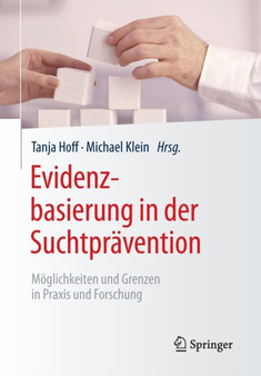 Evidenzbasierung in der Suchtpravention : Moeglichkeiten und Grenzen in Praxis und Forschung by Tanja Hoff - Paperback