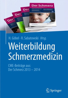 Weiterbildung Schmerzmedizin : CME-Beitrage aus: Der Schmerz 2013 - 2014 by H. Goebel - Paperback
