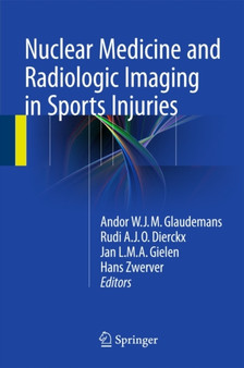 Nuclear Medicine and Radiologic Imaging in Sports Injuries by Andor W.J.M. Glaudemans - Hardback