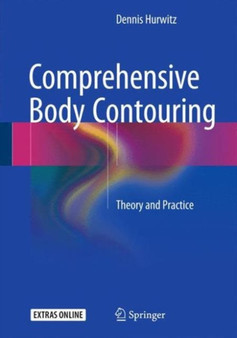 Comprehensive Body Contouring : Theory and Practice by Dennis Hurwitz - Hardback