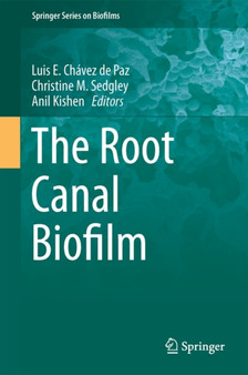 The Root Canal Biofilm : 9 by Luis E. Chavez de Paz - Hardback