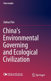 China's Environmental Governing and Ecological Civilization by Jiahua Pan - Hardback