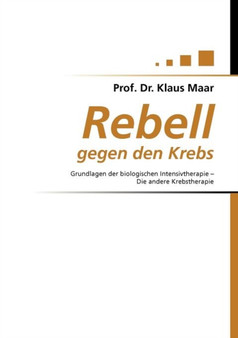 Rebell Gegen Den Krebs by Klaus Maar - Paperback