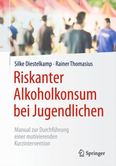 Riskanter Alkoholkonsum bei Jugendlichen : Manual zur Durchfuhrung einer motivierenden Kurzintervention by Silke Diestelkamp - Paperback Riskanter Alkoholkonsum bei Jugendlichen : Manual zur Durchfuhrung einer motivierenden Kurzintervention by Silke Diestelkamp - Paperback