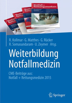 Weiterbildung Notfallmedizin : CME-Beitrage aus: Notfall + Rettungsmedizin 2015 by R. Kollmar - Paperback
