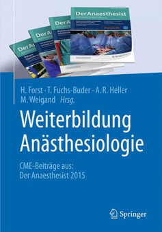 Weiterbildung Anasthesiologie : CME - Beitrage aus: Der Anaesthesist 2015 by H. Forst - Paperback