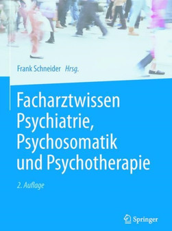 Facharztwissen Psychiatrie, Psychosomatik und Psychotherapie by Frank Schneider - Hardback