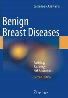 Benign Breast Diseases : Radiology - Pathology - Risk Assessment by Catherine N. Chinyama - Paperback