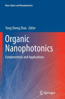 Organic Nanophotonics : Fundamentals and Applications by Yong Sheng Zhao - Paperback