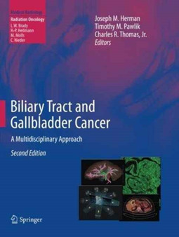 Biliary Tract and Gallbladder Cancer : A Multidisciplinary Approach by Joseph M. Herman - Paperback