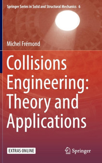 Collisions Engineering: Theory and Applications : 6 by Michel Fremond - Hardback