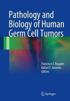 Pathology and Biology of Human Germ Cell Tumors by Francisco F. Nogales - Hardback