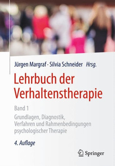 Lehrbuch der Verhaltenstherapie, Band 1 : Grundlagen, Diagnostik, Verfahren und Rahmenbedingungen psychologischer Therapie by Jurgen Margraf - Hardback