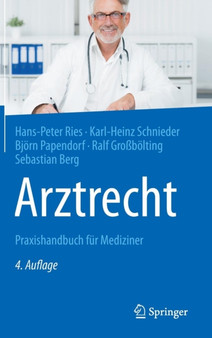Arztrecht : Praxishandbuch fur Mediziner by Hans-Peter Ries - Hardback