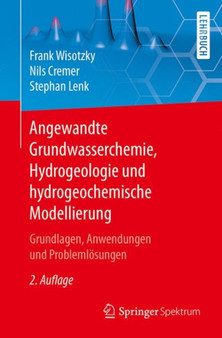 Angewandte Grundwasserchemie, Hydrogeologie und hydrogeochemische Modellierung : Grundlagen, Anwendungen und Problemlosungen by Frank Wisotzky - Paperback Angewandte Grundwasserchemie, Hydrogeologie und hydrogeochemische Modellierung : Grundlagen, Anwendungen und Problemlosungen by Frank Wisotzky - Paperback
