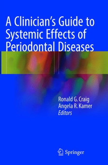 A Clinician's Guide to Systemic Effects of Periodontal Diseases by Ronald G. Craig - Paperback