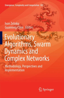 Evolutionary Algorithms, Swarm Dynamics and Complex Networks : Methodology, Perspectives and Implementation : 26 by Ivan Zelinka - Paperback