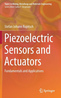 Piezoelectric Sensors and Actuators : Fundamentals and Applications by Stefan Johann Rupitsch - Hardback
