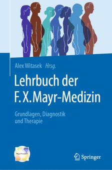 Lehrbuch der F.X. Mayr-Medizin : Grundlagen, Diagnostik und Therapie by Alex Witasek - Hardback