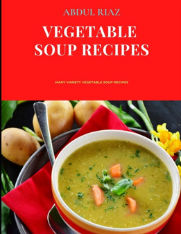 Vegetable Soup Recipes : Many Variety Vegetable Soup Recipes