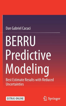 BERRU Predictive Modeling : Best Estimate Results with Reduced Uncertainties by Dan Gabriel Cacuci - Hardback