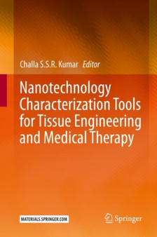 Nanotechnology Characterization Tools for Tissue Engineering and Medical Therapy by Challa S.S.R. Kumar - Hardback