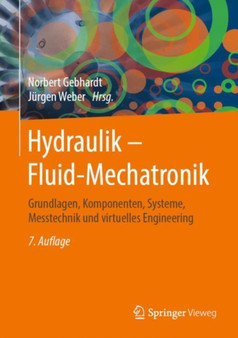 Hydraulik - Fluid-Mechatronik : Grundlagen, Komponenten, Systeme, Messtechnik und virtuelles Engineering by Norbert Gebhardt - Hardback