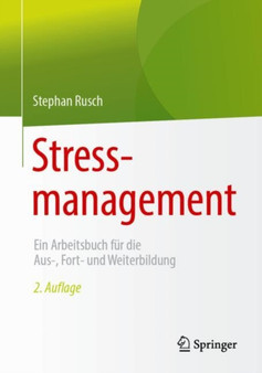 Stressmanagement : Ein Arbeitsbuch fur die Aus-, Fort- und Weiterbildung by Stephan Rusch - Paperback
