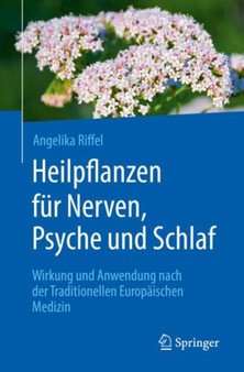Heilpflanzen fur Nerven, Psyche und Schlaf : Wirkung und Anwendung nach der Traditionellen Europaischen Medizin by Angelika Riffel - Paperback