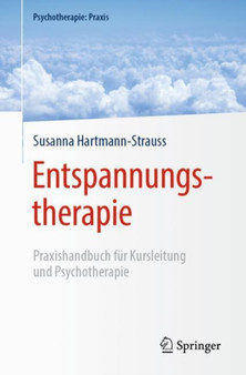 Entspannungstherapie : Praxishandbuch fur Kursleitung und Psychotherapie by Susanna Hartmann-Strauss - Paperback