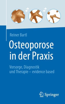 Osteoporose in der Praxis : Vorsorge, Diagnostik und Therapie - evidence based by Reiner Bartl - Paperback