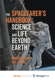 The Spacefarer's Handbook : Science and Life Beyond Earth by Ganse Bergita Ganse - Paperback