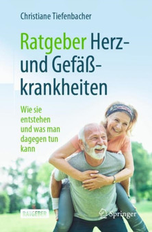 Ratgeber Herz- und Gefa??krankheiten : Wie sie entstehen und was man dagegen tun kann by Christiane Tiefenbacher - Paperback