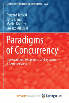 Paradigms of Concurrency : Observations, Behaviours, and Systems - a Petri Net View by Janicki Ryszard Janicki - Paperback