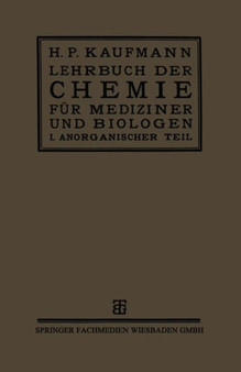 Lehrbuch der Chemie fur Mediziner und Biologen : I. Teil: Anorganische Chemie by Prof.Dr.H.P. Kaufmann - Paperback