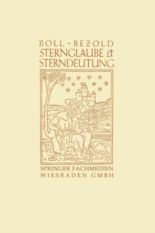 Sternglaube und Sterndeutung : Die Geschichte und das Wesen der Astrologie by Franz Boll - Paperback
