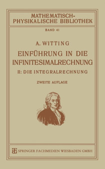Einfuhrung in die Infinitesimalrechnung : II: Die Integralrechnung by Alexander Witting - Paperback