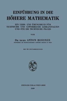 Einfuhrung in die Hoehere Mathematik : Ein Lehr- und UEbungsbuch fur Technische und Gewerbliche Lehranstalten und fur die Technische Praxis by Anton Hossner - Paperback